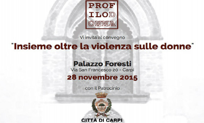 Sabato 28 novembre a Carpi per il convegno “Insieme oltre la violenza sulle donne”