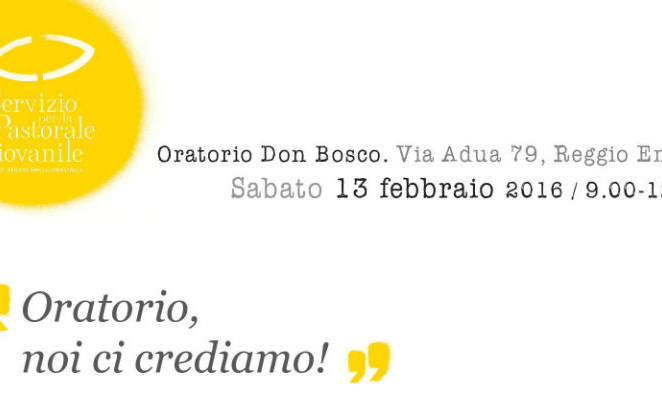 Sabato 13 febbraio all’oratorio don Bosco di Reggio per l’incontro “Oratorio, noi ci crediamo!”
